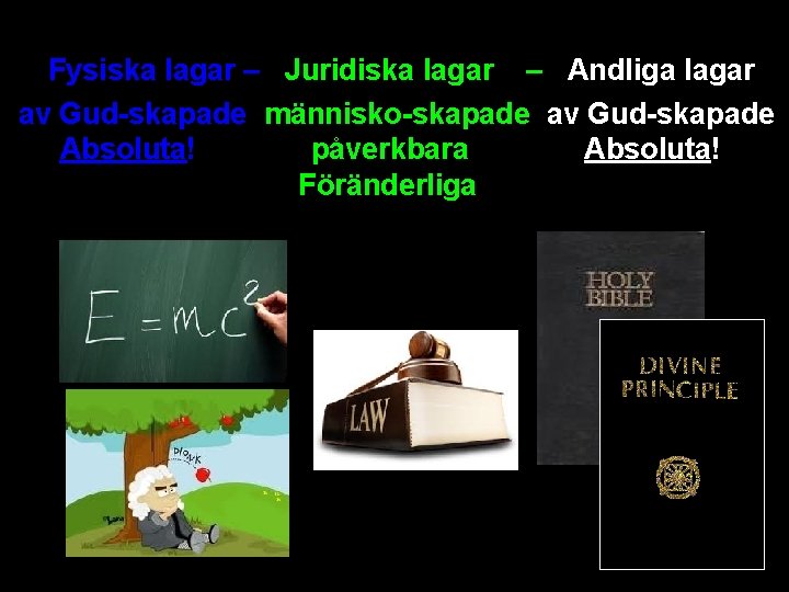 Fysiska lagar – Juridiska lagar – Andliga lagar av Gud-skapade människo-skapade av Gud-skapade Absoluta! Fysiska lagar – Juridiska lagar – Andliga lagar av Gud-skapade människo-skapade av Gud-skapade Absoluta!