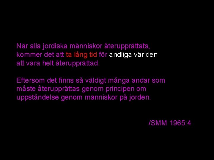 När alla jordiska människor återupprättats, kommer det att ta lång tid för andliga världen När alla jordiska människor återupprättats, kommer det att ta lång tid för andliga världen