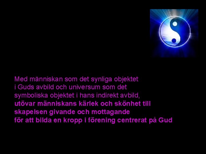 Med människan som det synliga objektet i Guds avbild och universum som det symboliska Med människan som det synliga objektet i Guds avbild och universum som det symboliska