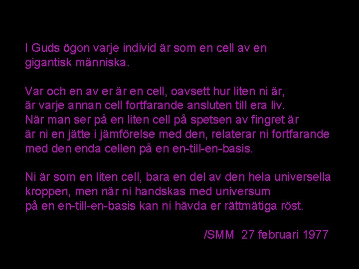 I Guds ögon varje individ är som en cell av en gigantisk människa. Var I Guds ögon varje individ är som en cell av en gigantisk människa. Var