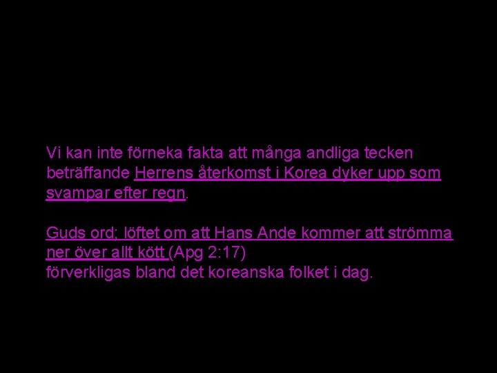 Vi kan inte förneka fakta att många andliga tecken beträffande Herrens återkomst i Korea Vi kan inte förneka fakta att många andliga tecken beträffande Herrens återkomst i Korea