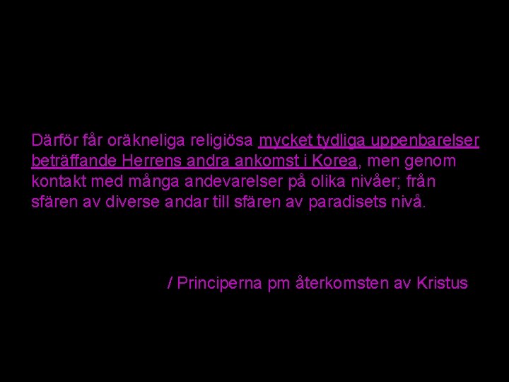 Därför får oräkneliga religiösa mycket tydliga uppenbarelser beträffande Herrens andra ankomst i Korea, men Därför får oräkneliga religiösa mycket tydliga uppenbarelser beträffande Herrens andra ankomst i Korea, men