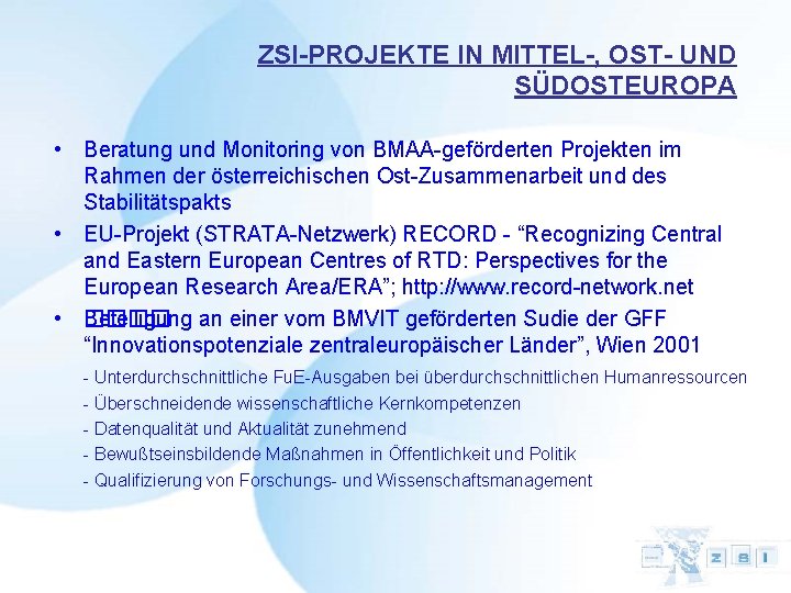 ZSI-PROJEKTE IN MITTEL-, OST- UND SÜDOSTEUROPA • Beratung und Monitoring von BMAA-geförderten Projekten im