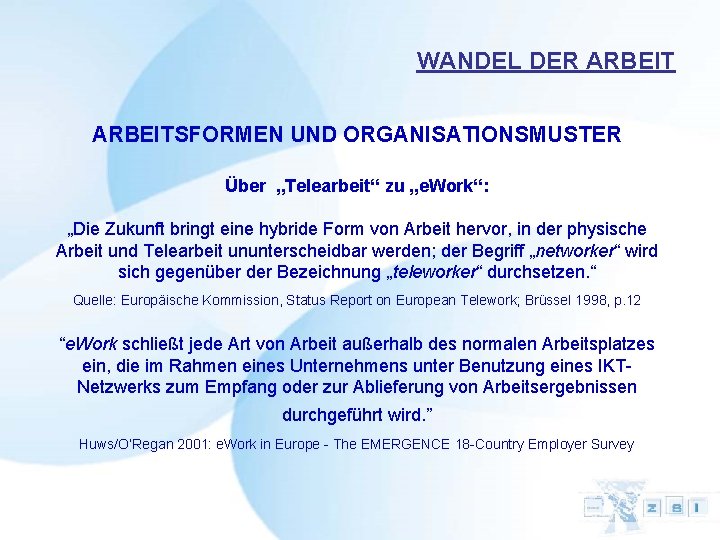 WANDEL DER ARBEITSFORMEN UND ORGANISATIONSMUSTER Über „Telearbeit“ zu „e. Work“: „Die Zukunft bringt eine