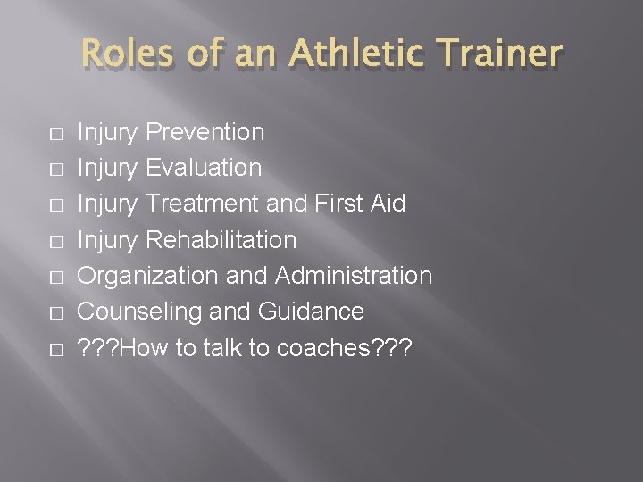Roles of an Athletic Trainer � � � � Injury Prevention Injury Evaluation Injury Roles of an Athletic Trainer � � � � Injury Prevention Injury Evaluation Injury