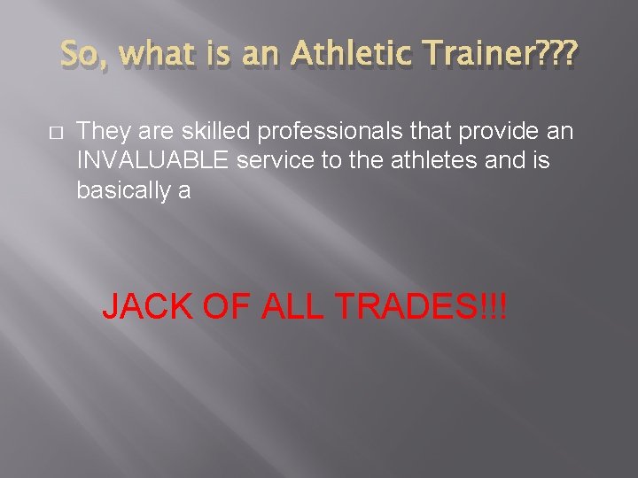 So, what is an Athletic Trainer? ? ? � They are skilled professionals that So, what is an Athletic Trainer? ? ? � They are skilled professionals that