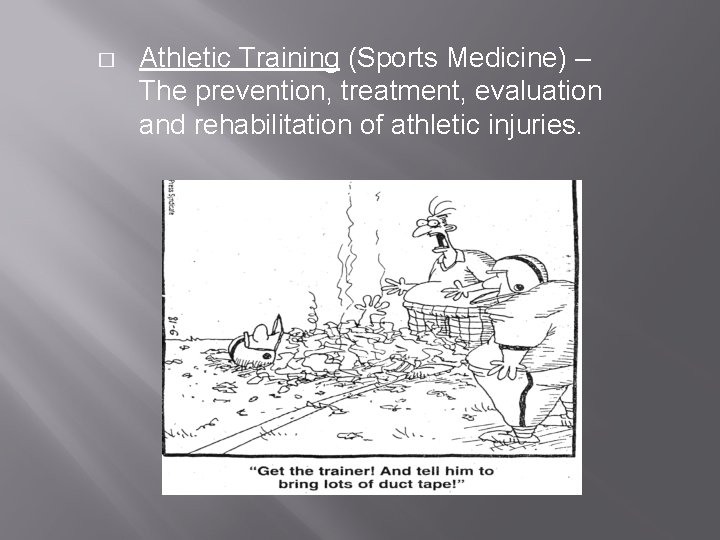 � Athletic Training (Sports Medicine) – The prevention, treatment, evaluation and rehabilitation of athletic � Athletic Training (Sports Medicine) – The prevention, treatment, evaluation and rehabilitation of athletic