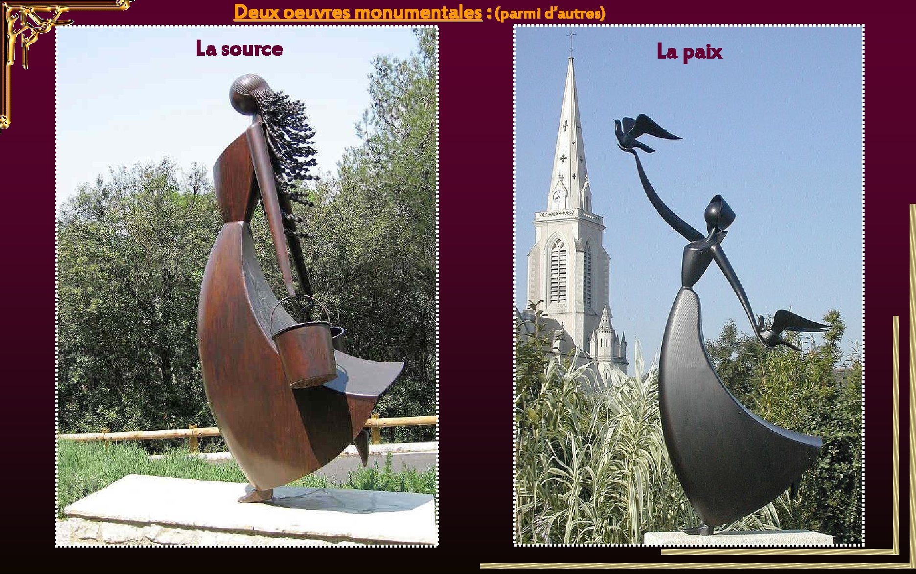 Deux oeuvres monumentales : (parmi d’autres) La source La paix 