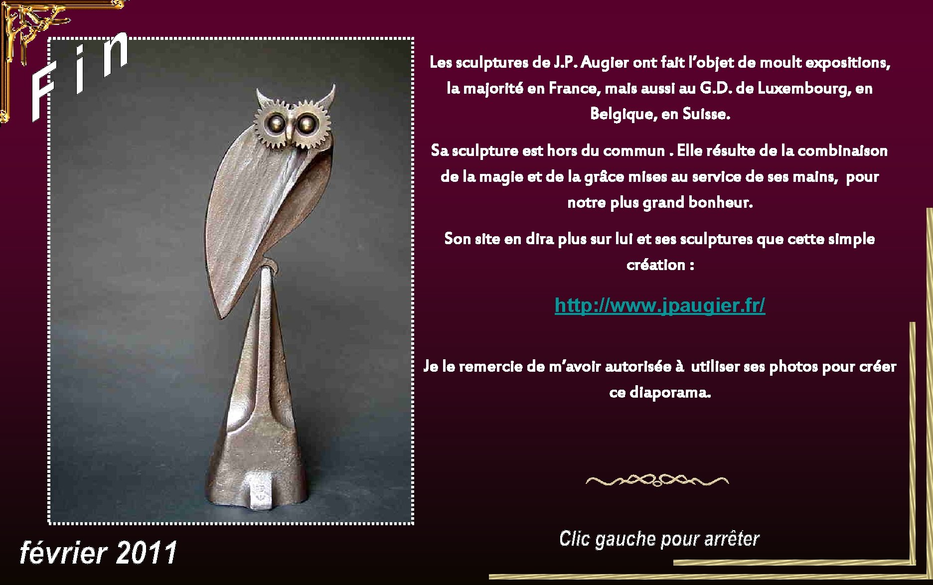 Les sculptures de J. P. Augier ont fait l’objet de moult expositions, la majorité