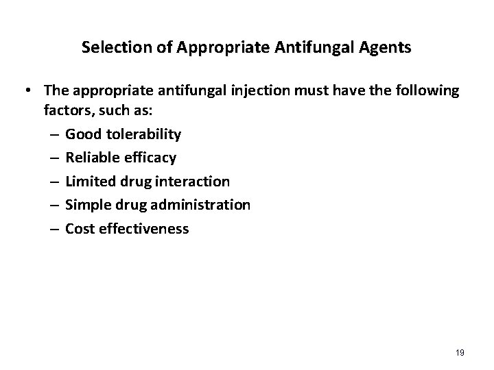 Selection of Appropriate Antifungal Agents • The appropriate antifungal injection must have the following