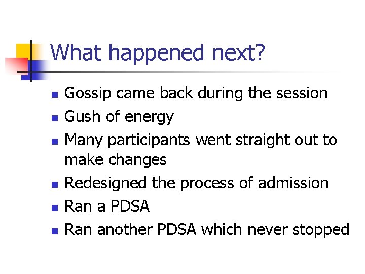 What happened next? n n n Gossip came back during the session Gush of