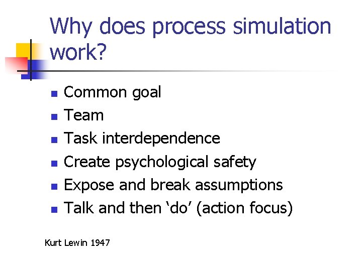 Why does process simulation work? n n n Common goal Team Task interdependence Create