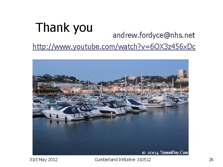Thank you andrew. fordyce@nhs. net http: //www. youtube. com/watch? v=6 OX 3 z 456