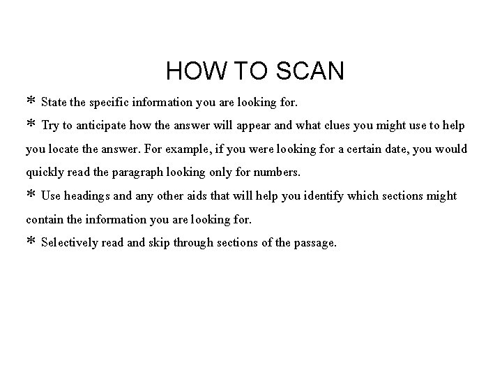 HOW TO SCAN * State the specific information you are looking for. * Try
