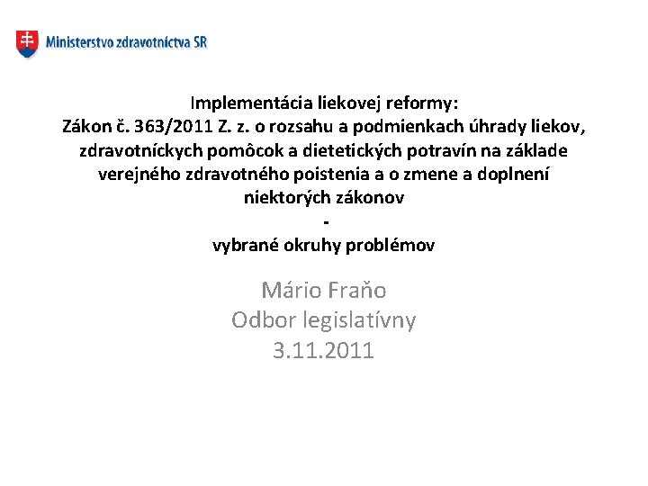 Implementácia liekovej reformy: Zákon č. 363/2011 Z. z. o rozsahu a podmienkach úhrady liekov,