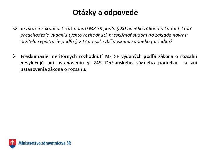 Otázky a odpovede v Je možné zákonnosť rozhodnutí MZ SR podľa § 80 nového