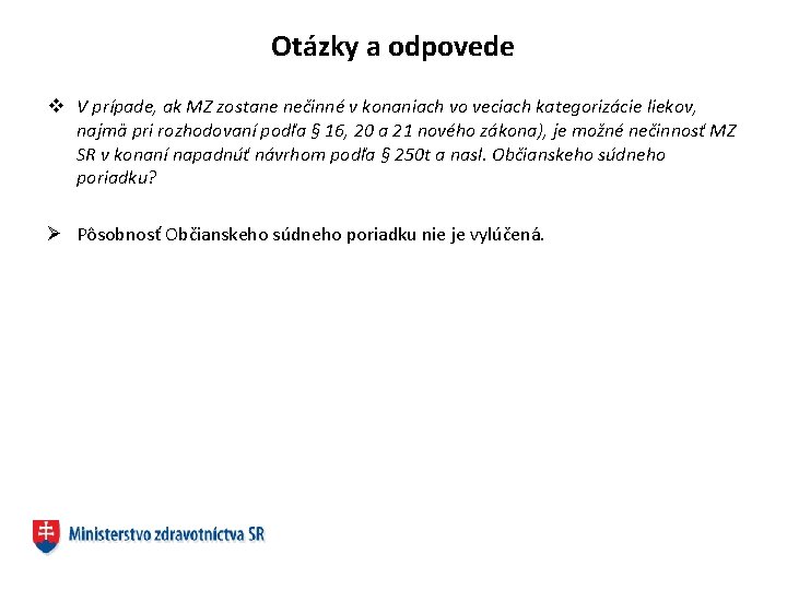 Otázky a odpovede v V prípade, ak MZ zostane nečinné v konaniach vo veciach