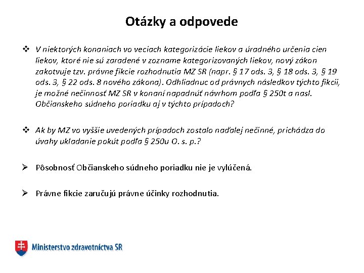 Otázky a odpovede v V niektorých konaniach vo veciach kategorizácie liekov a úradného určenia