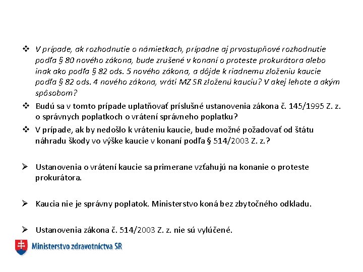 v V prípade, ak rozhodnutie o námietkach, prípadne aj prvostupňové rozhodnutie podľa § 80