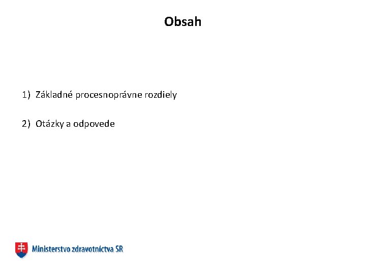 Obsah 1) Základné procesnoprávne rozdiely 2) Otázky a odpovede 