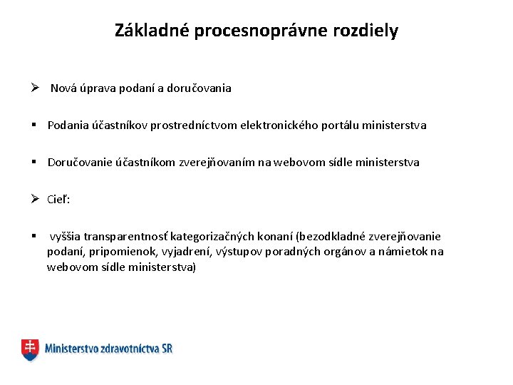 Základné procesnoprávne rozdiely Ø Nová úprava podaní a doručovania § Podania účastníkov prostredníctvom elektronického