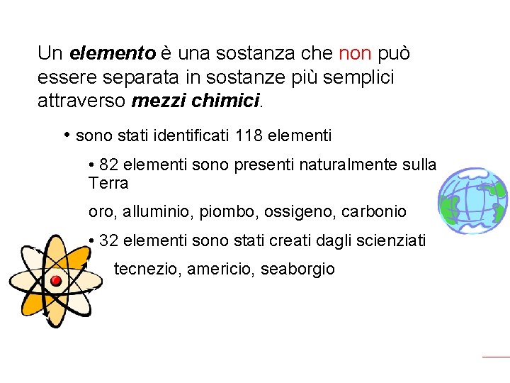 Un elemento è una sostanza che non può essere separata in sostanze più semplici