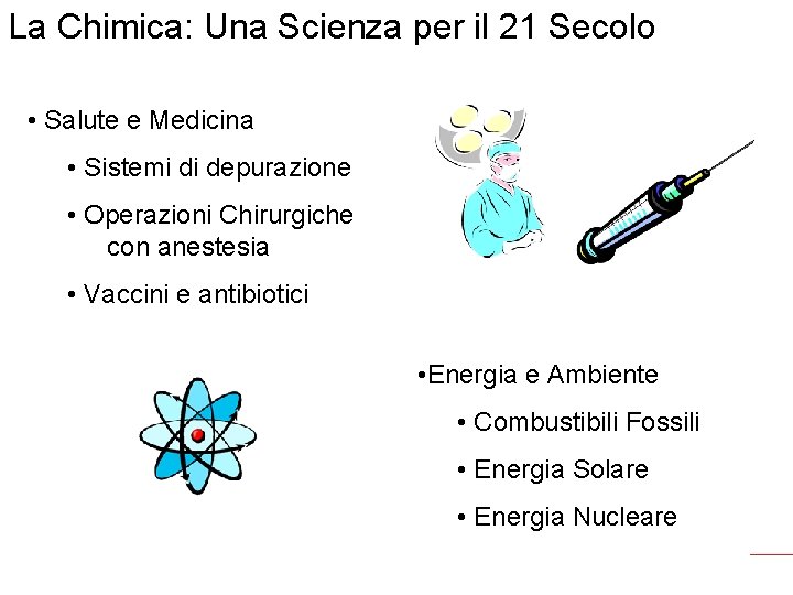 La Chimica: Una Scienza per il 21 Secolo • Salute e Medicina • Sistemi