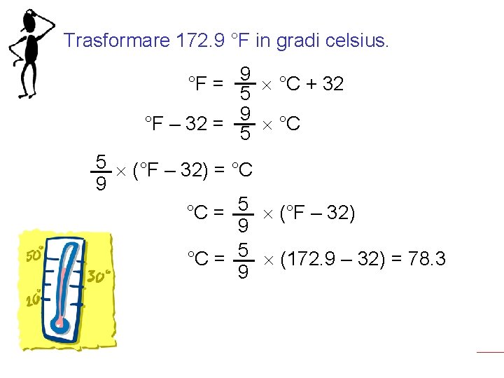 Trasformare 172. 9 °F in gradi celsius. 9 °F = °C + 32 5