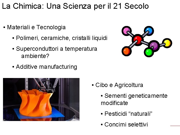 La Chimica: Una Scienza per il 21 Secolo • Materiali e Tecnologia • Polimeri,