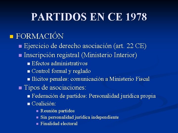 PARTIDOS EN CE 1978 n FORMACIÓN Ejercicio de derecho asociación (art. 22 CE) n