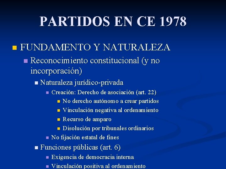PARTIDOS EN CE 1978 n FUNDAMENTO Y NATURALEZA n Reconocimiento constitucional (y no incorporación)