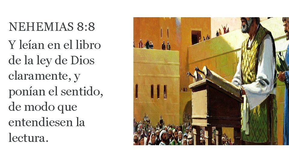NEHEMIAS 8: 8 Y leían en el libro de la ley de Dios claramente,
