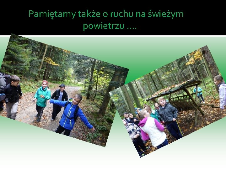 Pamiętamy także o ruchu na świeżym powietrzu …. 