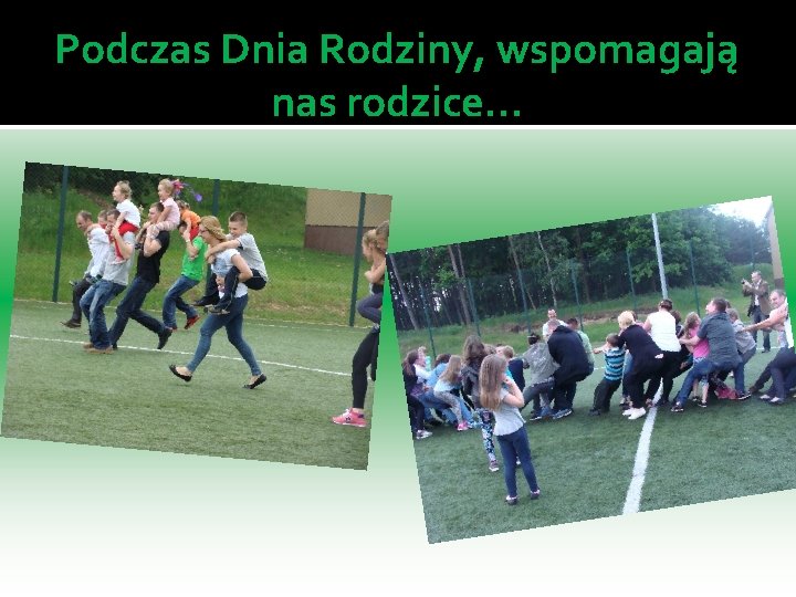 Podczas Dnia Rodziny, wspomagają nas rodzice… 