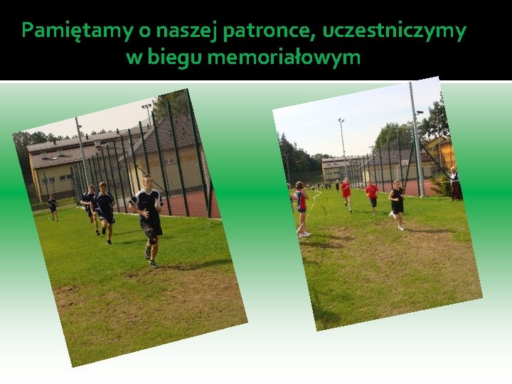 Pamiętamy o naszej patronce, uczestniczymy w biegu memoriałowym 