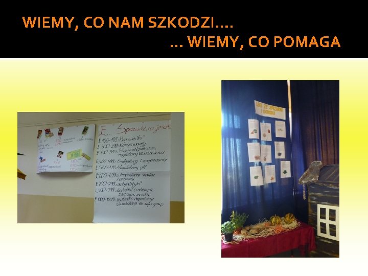 WIEMY, CO NAM SZKODZI…. … WIEMY, CO POMAGA 