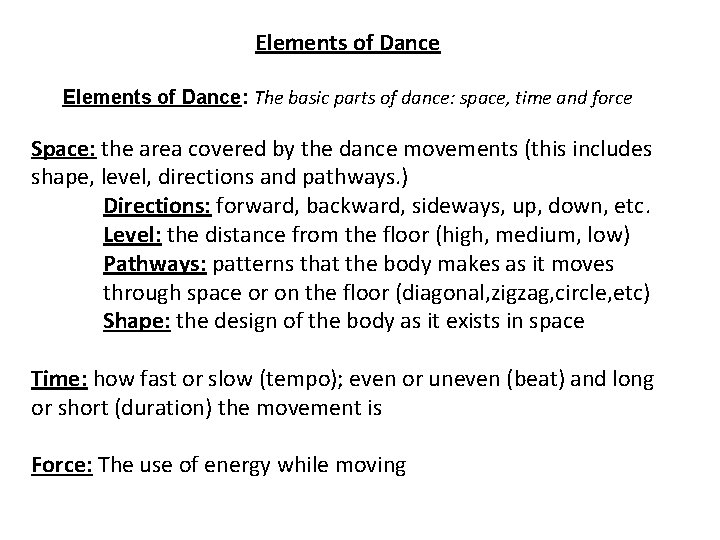 Elements of Dance: The basic parts of dance: space, time and force Space: the