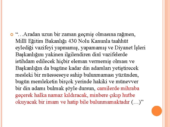  “…Aradan uzun bir zaman geçmiş olmasına rağmen, Millî Eğitim Bakanlığı 430 Nolu Kanunla