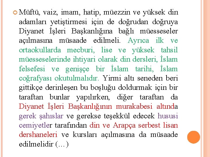  Müftü, vaiz, imam, hatip, müezzin ve yüksek din adamları yetiştirmesi için de doğrudan