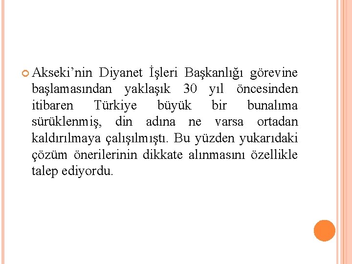  Akseki’nin Diyanet İşleri Başkanlığı görevine başlamasından yaklaşık 30 yıl öncesinden itibaren Türkiye büyük