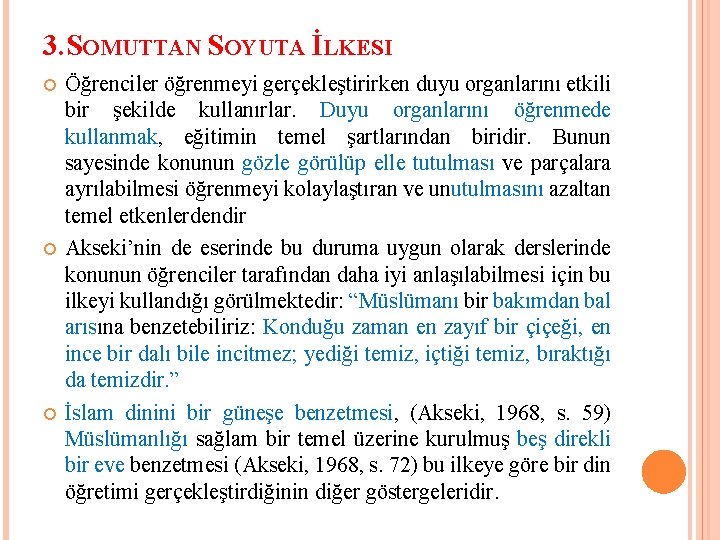 3. SOMUTTAN SOYUTA İLKESI Öğrenciler öğrenmeyi gerçekleştirirken duyu organlarını etkili bir şekilde kullanırlar. Duyu