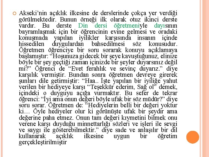  Akseki’nin açıklık ilkesine de derslerinde çokça yer verdiği görülmektedir. Bunun örneği ilk olarak