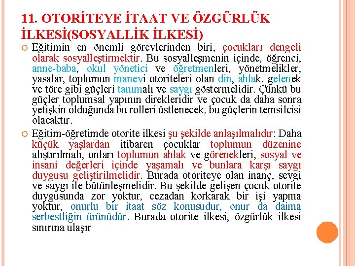 11. OTORİTEYE İTAAT VE ÖZGÜRLÜK İLKESİ(SOSYALLİK İLKESİ) Eğitimin en önemli görevlerinden biri, çocukları dengeli