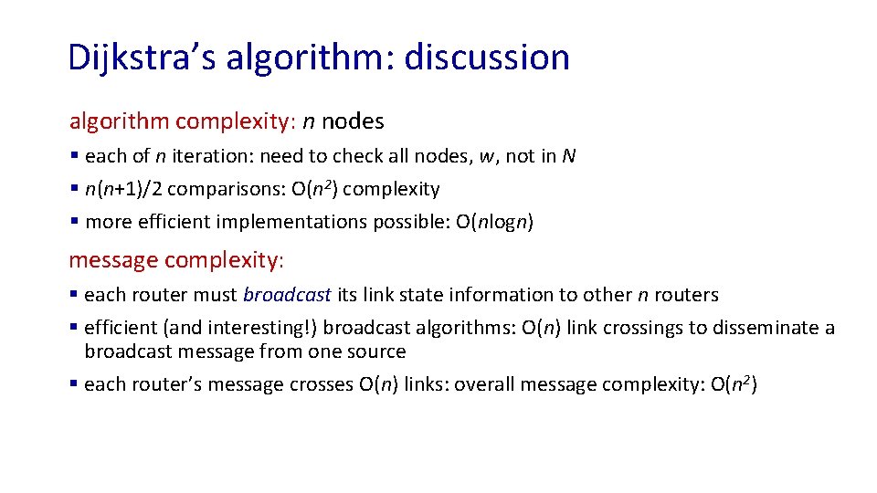 Dijkstra’s algorithm: discussion algorithm complexity: n nodes § each of n iteration: need to