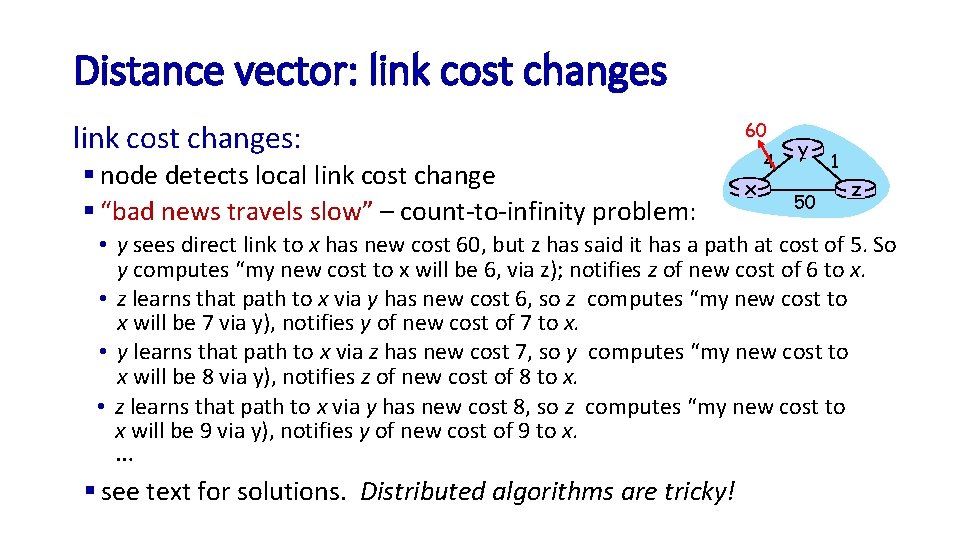Distance vector: link cost changes: § node detects local link cost change § “bad
