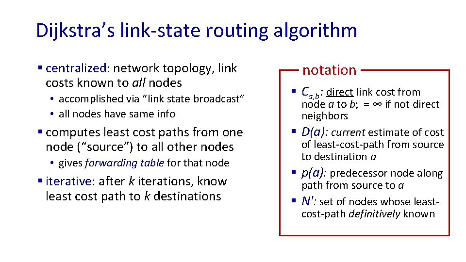 Dijkstra’s link-state routing algorithm § centralized: network topology, link costs known to all nodes