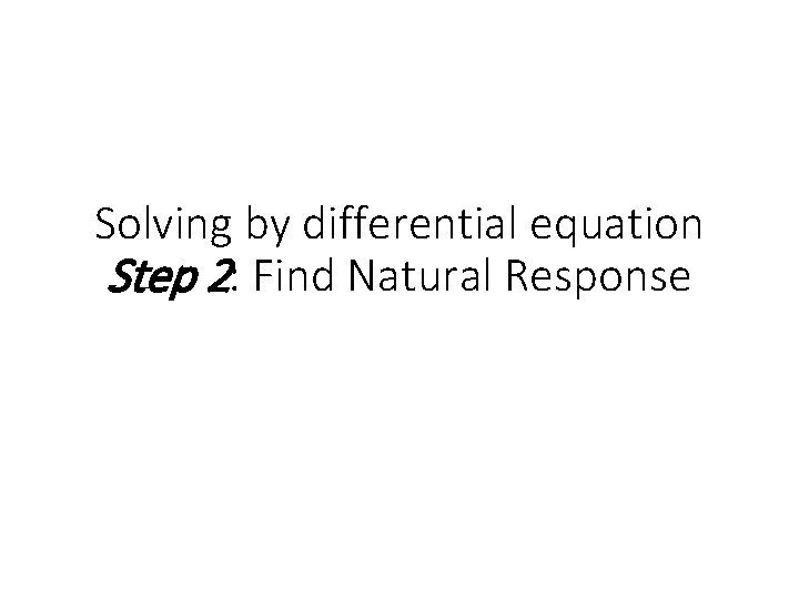 Solving by differential equation Step 2: Find Natural Response 