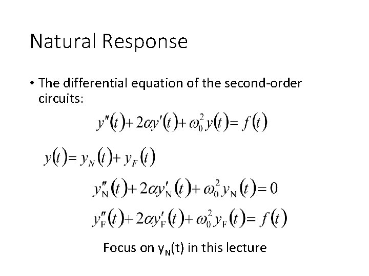 Natural Response • The differential equation of the second-order circuits: Focus on y. N(t)