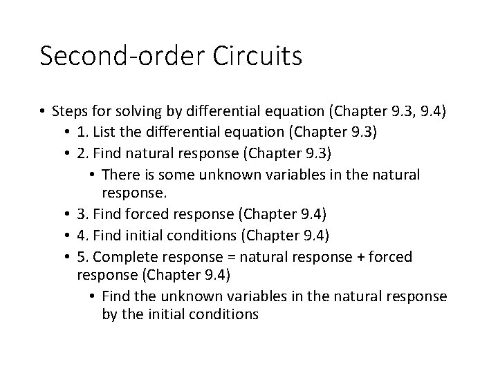 Second-order Circuits • Steps for solving by differential equation (Chapter 9. 3, 9. 4)