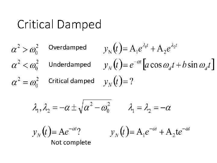 Critical Damped Overdamped Underdamped Critical damped Not complete 